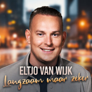Eltjo Van Wijk - Langzaam Maar Zeker