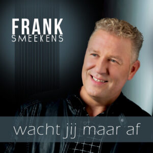 Frank Smeekens - Wacht Jij Maar Af