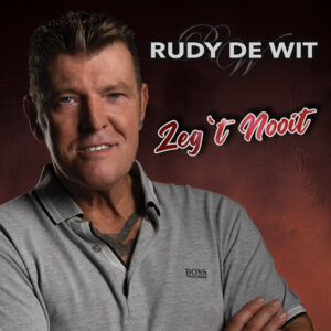 Rudy De Wit - Zeg ’t Nooit