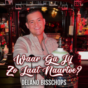Delano Bisschops - Waar Ga Jij Zo Laat Naar Toe