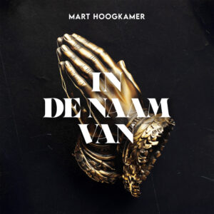 Mart Hoogkamer - In De Naam Van ….